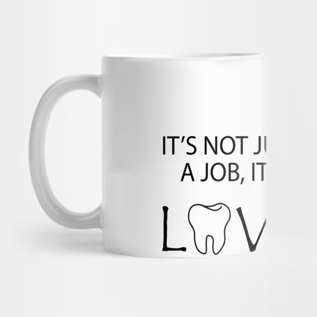 Dentist - It's no just a job, It's Love by KC Happy Shop